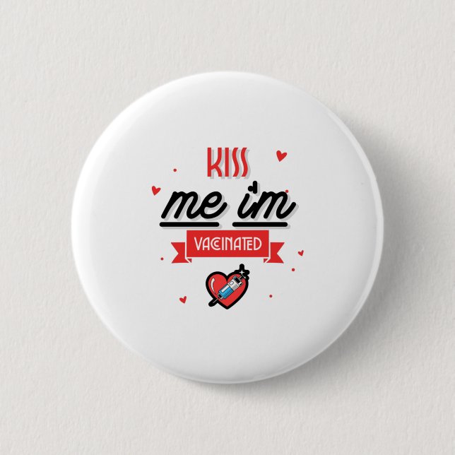 Kiss Me I'm Vaccinated  2 Inch Round Button (Front)