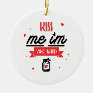Kiss Me I'm Vaccinated Ceramic Ornament