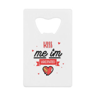 Kiss Me I'm Vaccinated Credit Card Bottle Opener