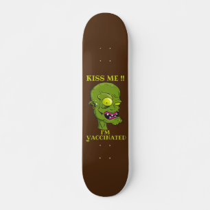 "KISS ME, I'M VACCINATED" funny Skateboard
