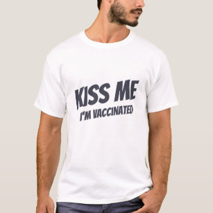 Kiss Me I'm Vaccinated Modern Cute Funny Quote T-S T-Shirt