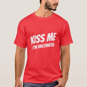 Kiss Me I'm Vaccinated Modern Cute Funny Quote T-Shirt