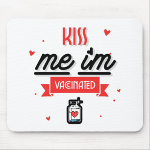 Kiss Me I'm Vaccinated Mouse Pad