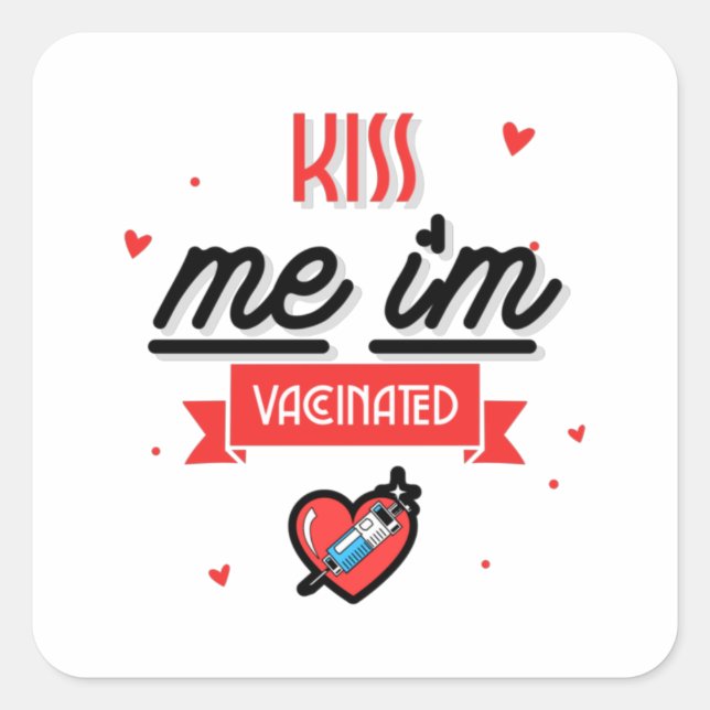 Kiss Me I'm Vaccinated  Square Sticker (Front)