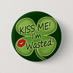 Kiss Me I'm Wasted 2 Inch Round Button