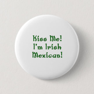 Kiss Me Irish Mexican Button