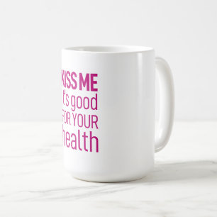 Kiss me it's good for your health coffee mug