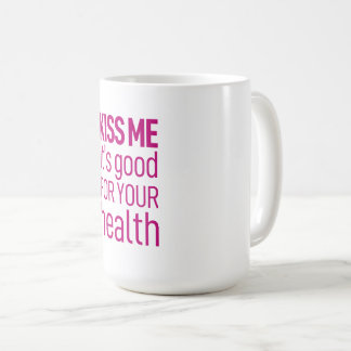 Kiss me it's good for your health coffee mug