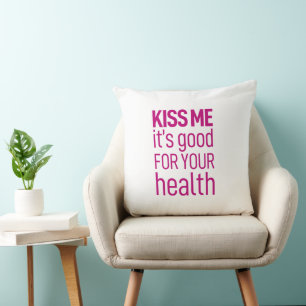 Kiss me it's good for your health. throw pillow