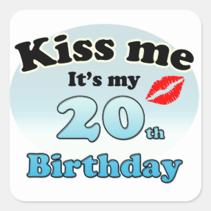 Kiss me it's my 20th Birthday Square Sticker