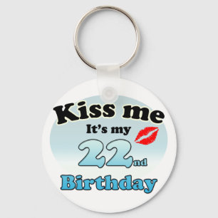 Kiss me it's my 22nd Birthday Keychain