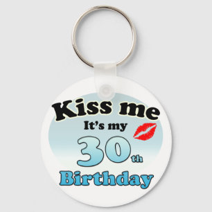 Kiss me it's my 30th Birthday Keychain