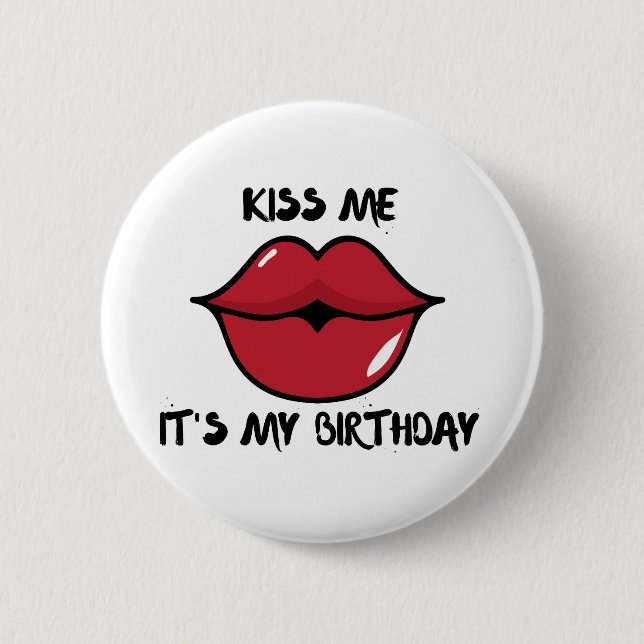 kiss me, it's my birthday 2 inch round button (Front)