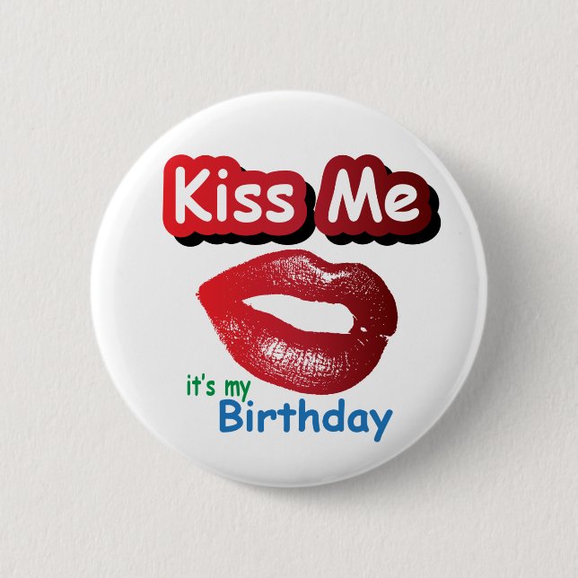 Kiss Me, It's My Birthday 2 Inch Round Button (Front)