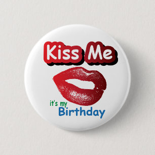 Kiss Me, It's My Birthday 2 Inch Round Button
