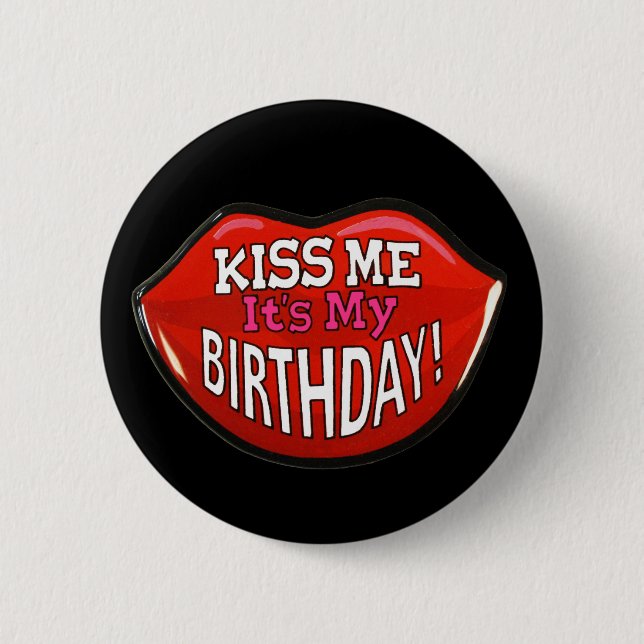 Kiss Me It's My Birthday Button (Front)