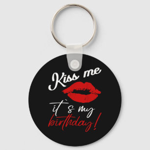 Kiss Me Its My Birthday Funny Quote Keychain