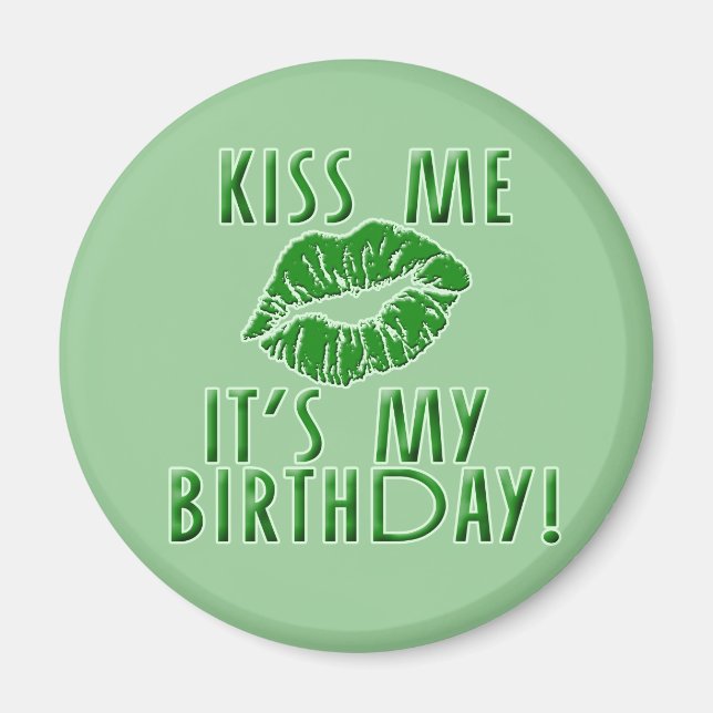 Kiss Me It's My Birthday in Green Magnet (Front)