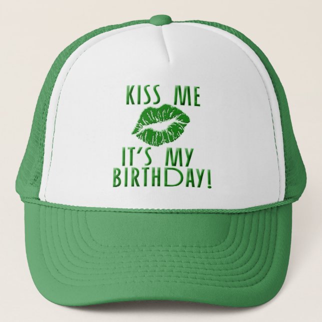 Kiss Me It's My Birthday in Green Trucker Hat (Front)