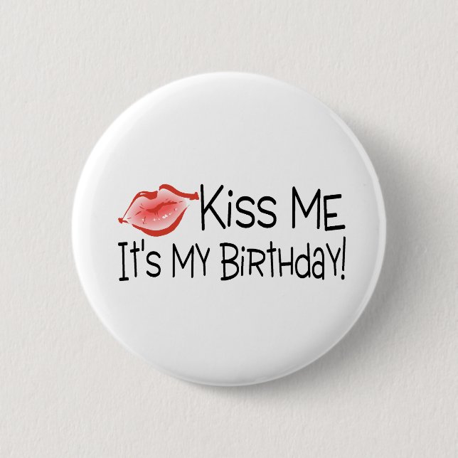 Kiss Me Its My Birthday Kiss 2 Inch Round Button (Front)