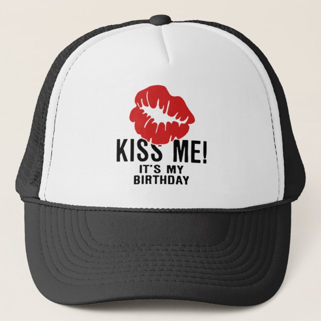 KISS ME, ITS MY BIRTHDAY TRUCKER HAT (Front)
