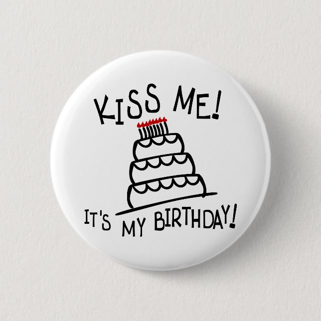 Kiss Me! It's My Birthday! With Bday Cake, Candles 2 Inch Round Button (Front)