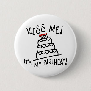 Kiss Me! It's My Birthday! With Bday Cake, Candles 2 Inch Round Button