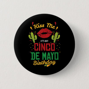 Kiss Me Its My Cinco De Mayo Birthday Fiesta Party 2 Inch Round Button
