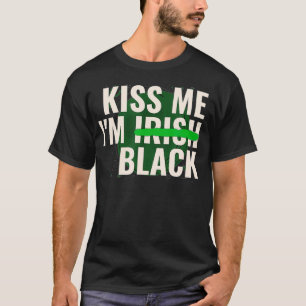 Kiss Me Iu2019m Irish Black  Funny St Patricks Day T-Shirt