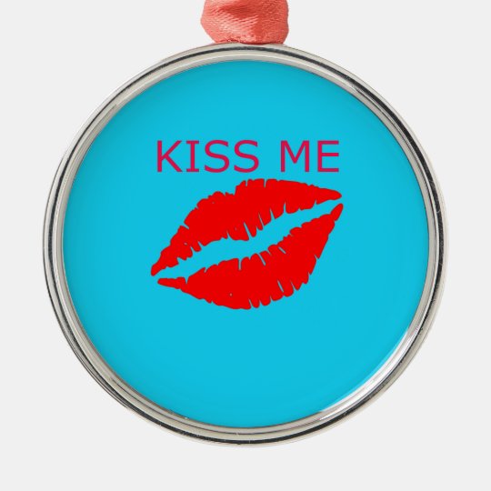 Kiss Me Metal Ornament