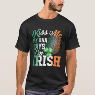 Kiss Me My DNA Says I'm Irish Shamrock St. Patrick T-Shirt