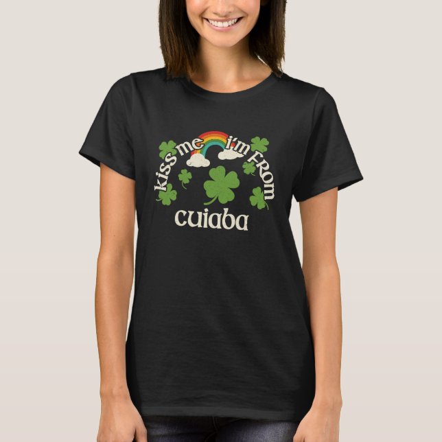Kiss Me Shamrock  City St Patrick's Day Cuiaba T-Shirt (Front)