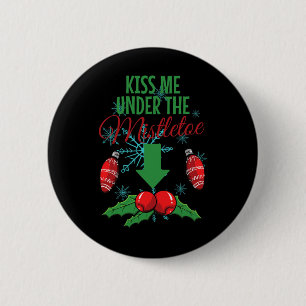 Kiss Me Under The Mistletoe Funny Adult Christmas  2 Inch Round Button