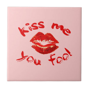 Kiss Me You Fool Tile