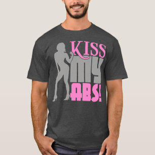 Kiss my abs T-Shirt