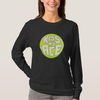 Kiss My Ace I Tennis Sports Tournament Ball T-Shirt