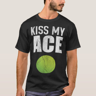 Kiss My Ace Tennis Pun T-Shirt