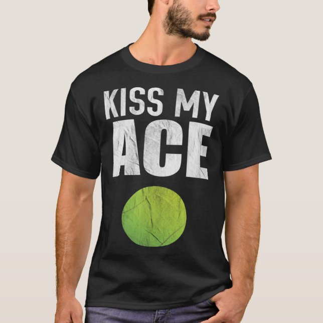 Kiss My Ace Tennis Pun T-Shirt (Front)