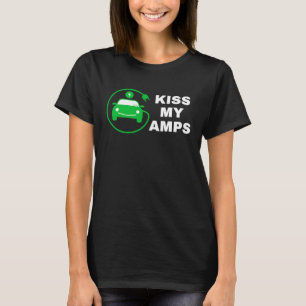 Kiss My Amps, Join The EV Revolution, Electric Ca T-Shirt