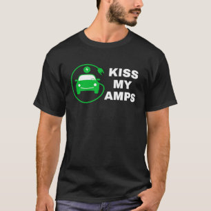 Kiss My Amps, Join The EV Revolution,  Electric Ca T-Shirt