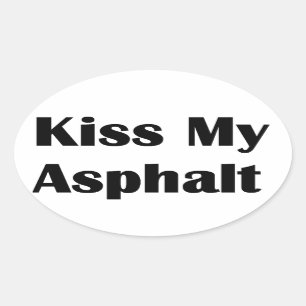 Kiss My Asphalt black Oval Sticker