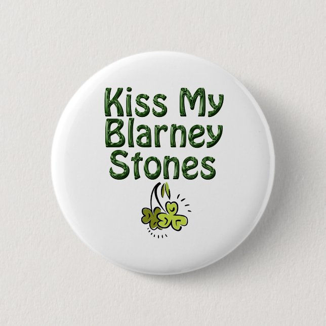 Kiss my Blarney Stones 2 Inch Round Button (Front)