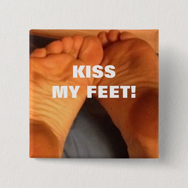 KISS MY FEET! 2 INCH SQUARE BUTTON (Front)