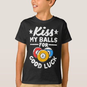 Kiss My For Good Luck Funny Pool Player Billard 8- T-Shirt