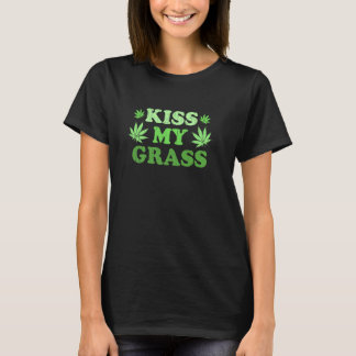 Kiss My Grass Green Weed T-Shirt