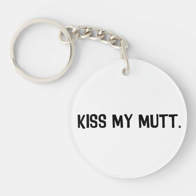 Kiss My Mutt Acrylic Keychain (Front)
