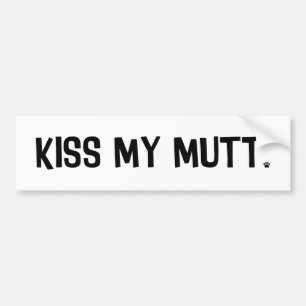 Kiss My Mutt Bumper Sticker