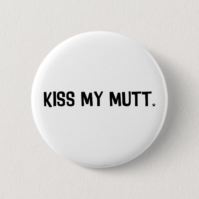 Kiss My Mutt Button (Front)