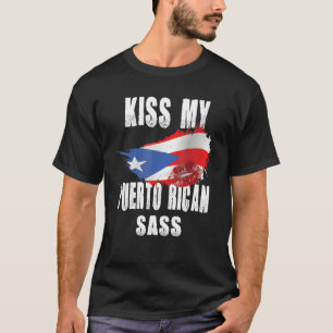 Kiss My Puerto Rican Sass Puerto Rico Boricua Nuyo T-Shirt