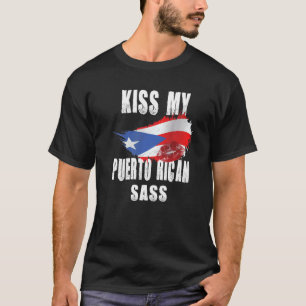 Kiss My Puerto Rican Sass Puerto Rico Boricua Nuyo T-Shirt